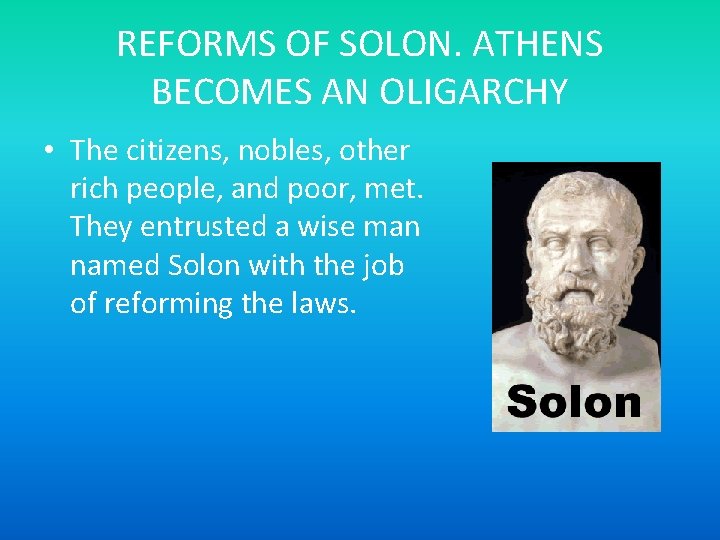 REFORMS OF SOLON. ATHENS BECOMES AN OLIGARCHY • The citizens, nobles, other rich people,