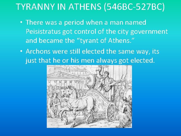 TYRANNY IN ATHENS (546 BC-527 BC) • There was a period when a man