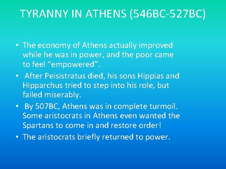 TYRANNY IN ATHENS (546 BC-527 BC) • The economy of Athens actually improved while