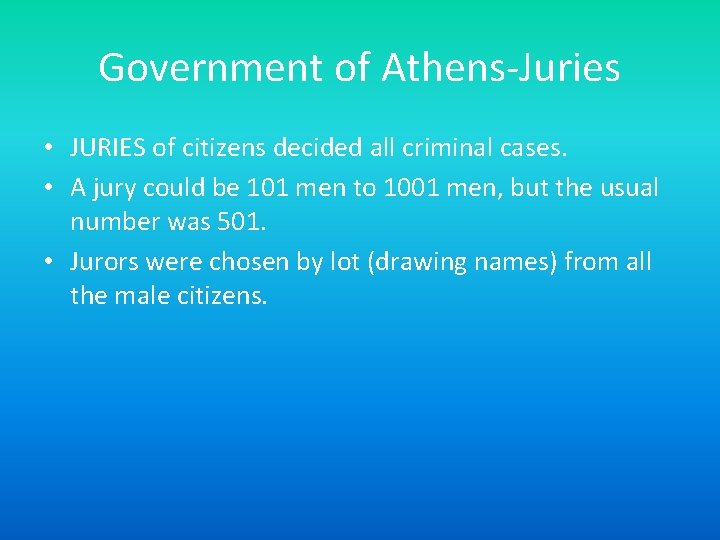 Government of Athens-Juries • JURIES of citizens decided all criminal cases. • A jury