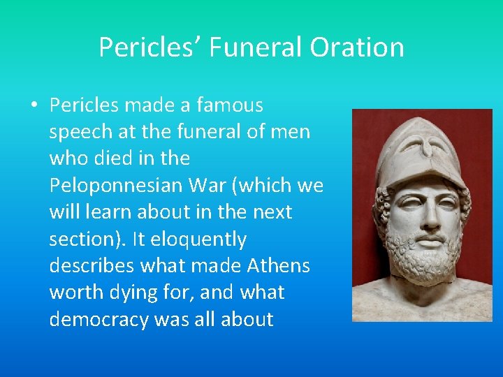Pericles’ Funeral Oration • Pericles made a famous speech at the funeral of men