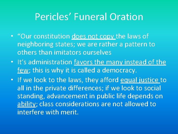 Pericles’ Funeral Oration • “Our constitution does not copy the laws of neighboring states;