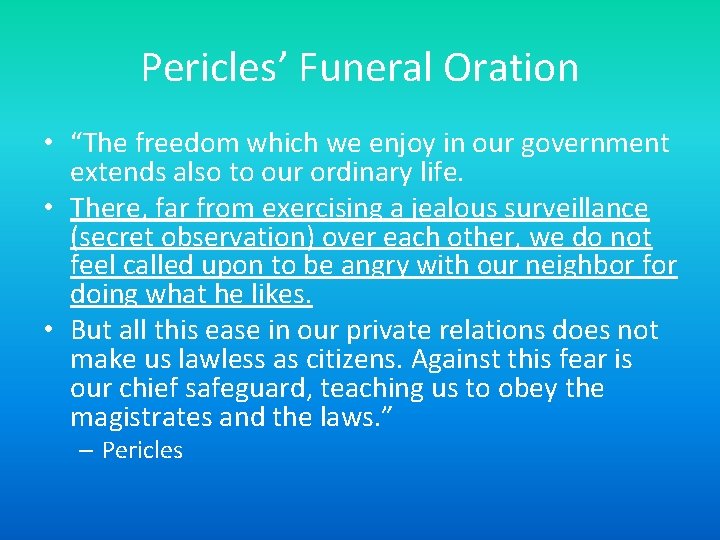 Pericles’ Funeral Oration • “The freedom which we enjoy in our government extends also
