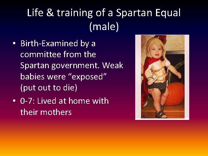 Life & training of a Spartan Equal (male) • Birth-Examined by a committee from