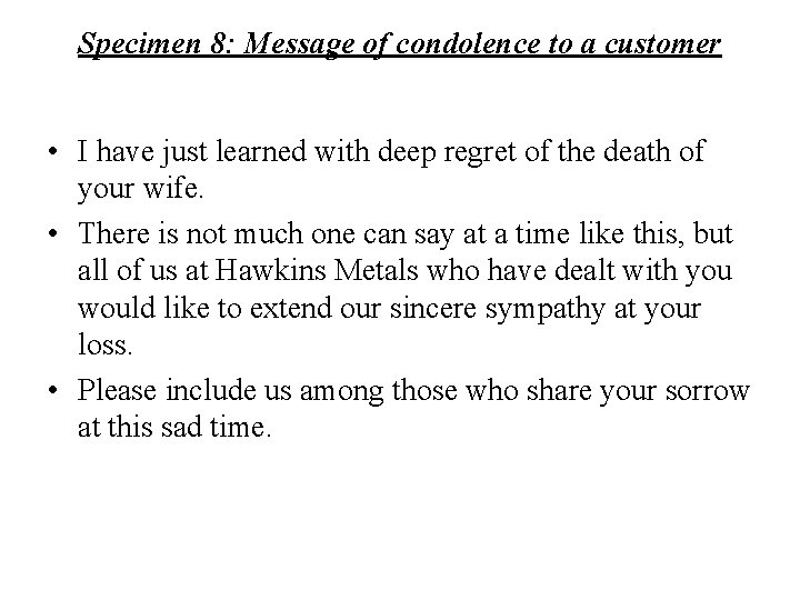 Specimen 8: Message of condolence to a customer • I have just learned with