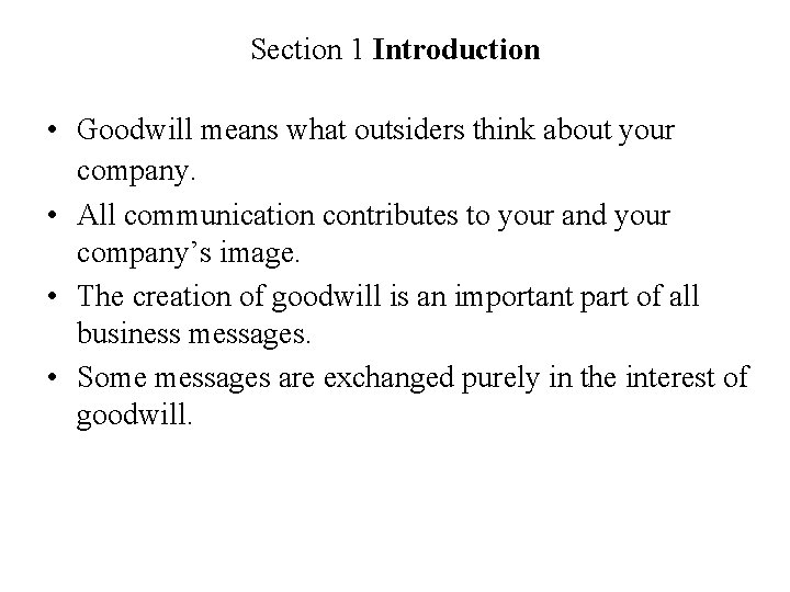 Section 1 Introduction • Goodwill means what outsiders think about your company. • All