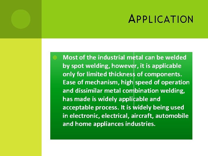 A PPLICATION Most of the industrial metal can be welded by spot welding, however,