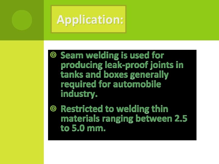 Application: Seam welding is used for producing leak-proof joints in tanks and boxes generally