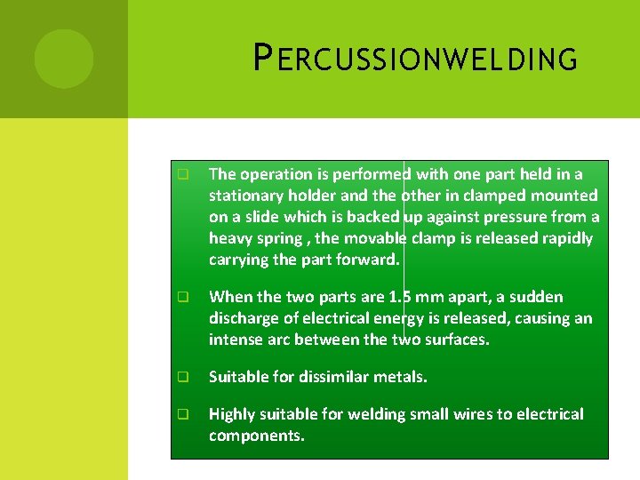 P ERCUSSIONWELDING q The operation is performed with one part held in a stationary