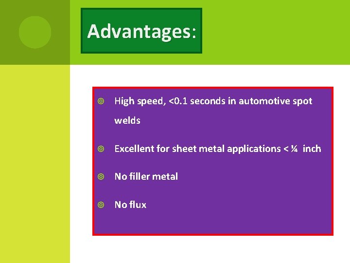 Advantages: Advantages High speed, <0. 1 seconds in automotive spot welds Excellent for sheet