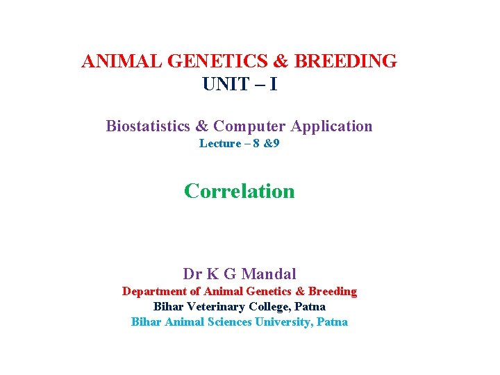 ANIMAL GENETICS & BREEDING UNIT – I Biostatistics & Computer Application Lecture – 8