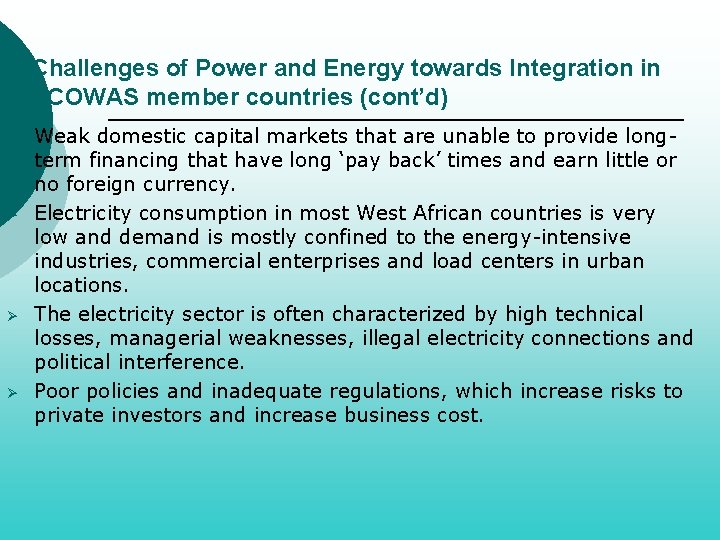 Challenges of Power and Energy towards Integration in ECOWAS member countries (cont’d) Ø Ø