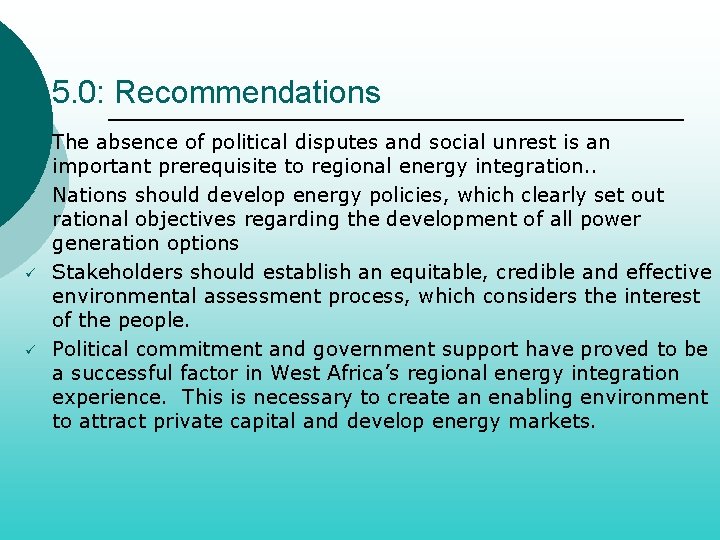 5. 0: Recommendations ü ü The absence of political disputes and social unrest is