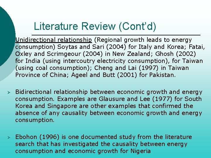 Literature Review (Cont’d) Ø Unidirectional relationship (Regional growth leads to energy consumption) Soytas and