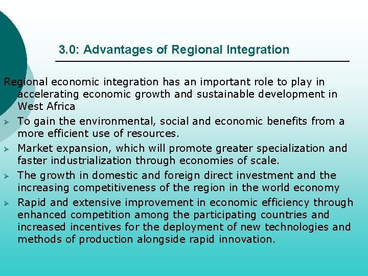 3. 0: Advantages of Regional Integration Regional economic integration has an important role to