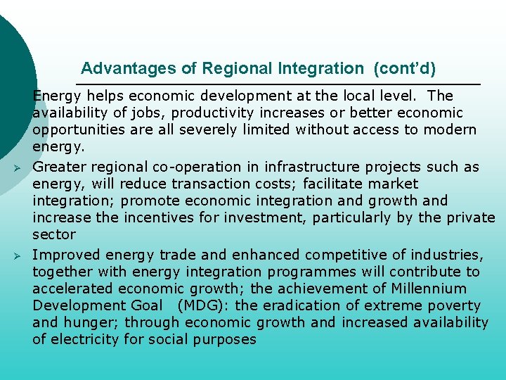 Advantages of Regional Integration (cont’d) Ø Ø Ø Energy helps economic development at the