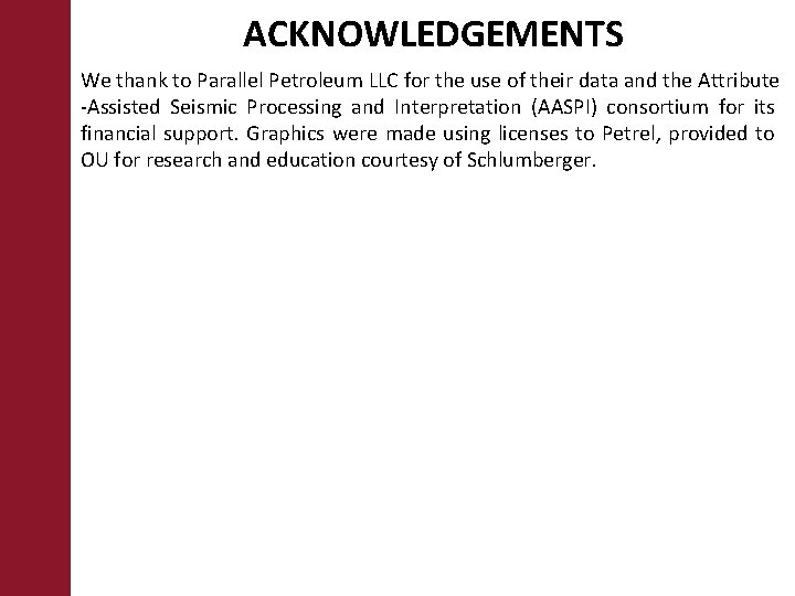 ACKNOWLEDGEMENTS We thank to Parallel Petroleum LLC for the use of their data and