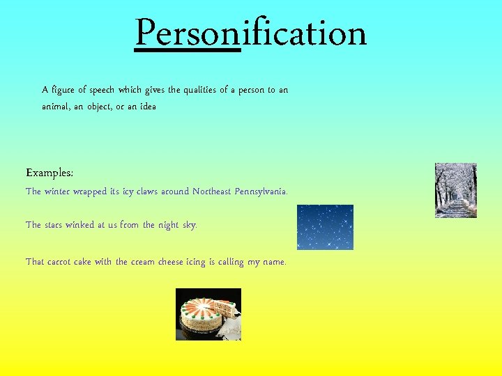 Personification A figure of speech which gives the qualities of a person to an