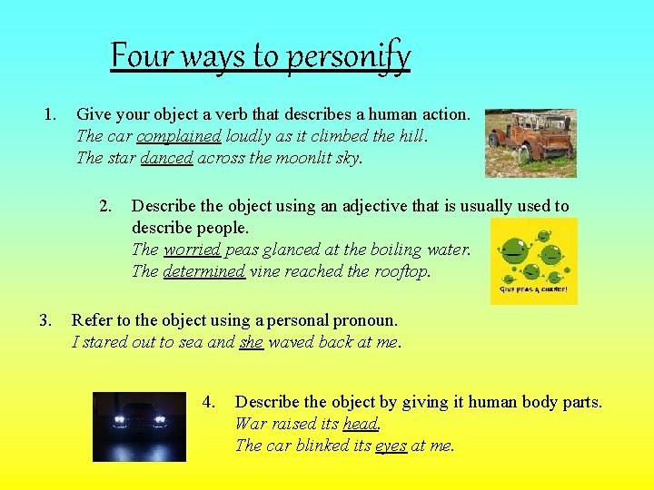 Four ways to personify 1. Give your object a verb that describes a human