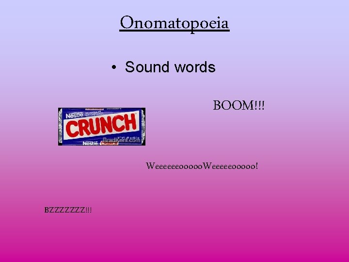 Onomatopoeia • Sound words BOOM!!! Weeeeeeooooo. Weeeeeooooo! BZZZZZZZ!!! 