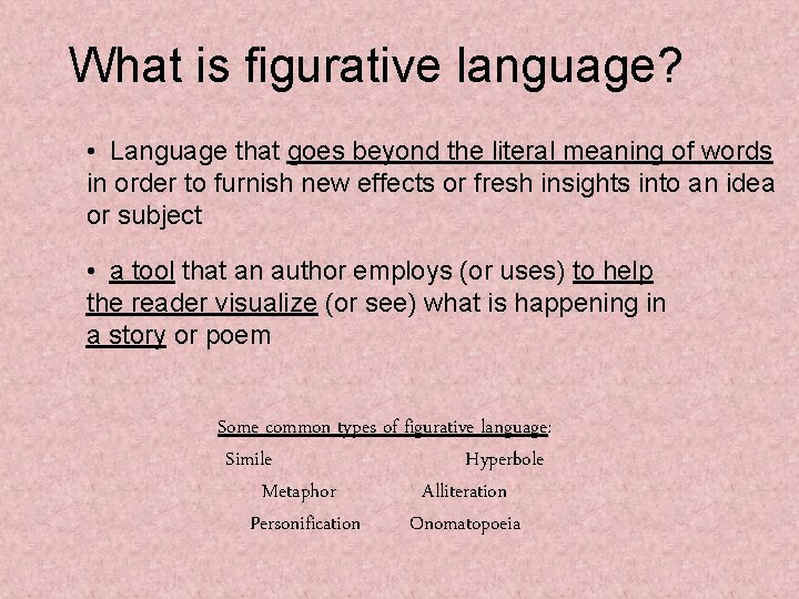 What is figurative language? • Language that goes beyond the literal meaning of words