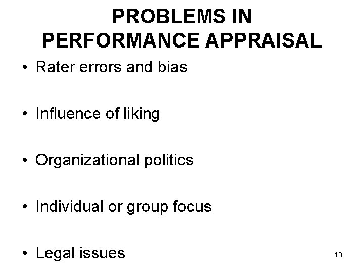 PROBLEMS IN PERFORMANCE APPRAISAL • Rater errors and bias • Influence of liking •