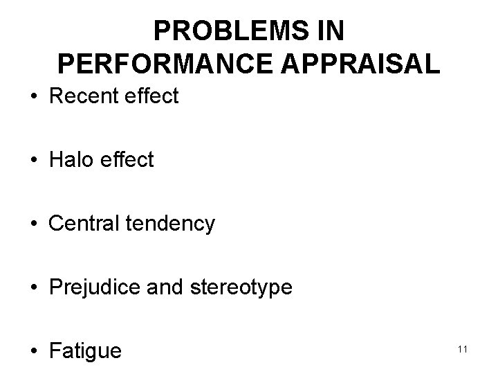 PROBLEMS IN PERFORMANCE APPRAISAL • Recent effect • Halo effect • Central tendency •