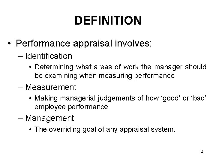 DEFINITION • Performance appraisal involves: – Identification • Determining what areas of work the