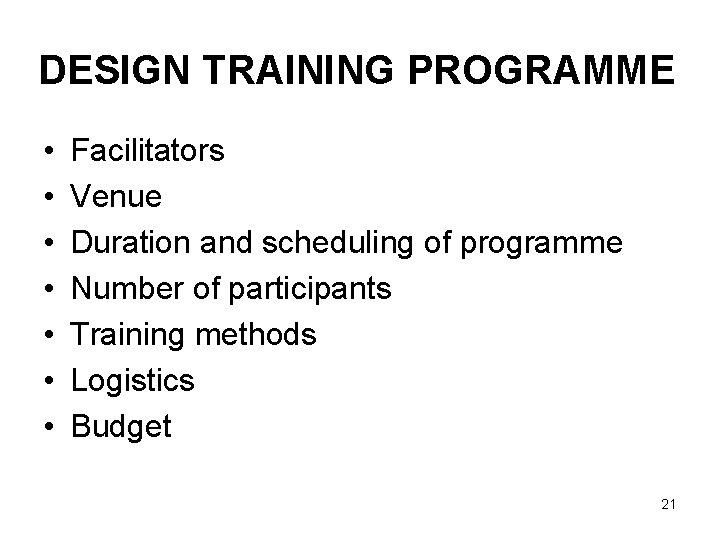 DESIGN TRAINING PROGRAMME • • Facilitators Venue Duration and scheduling of programme Number of