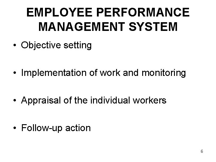 EMPLOYEE PERFORMANCE MANAGEMENT SYSTEM • Objective setting • Implementation of work and monitoring •