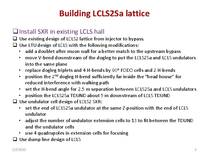 Building LCLS 2 Sa lattice q. Install SXR in existing LCLS hall q Use