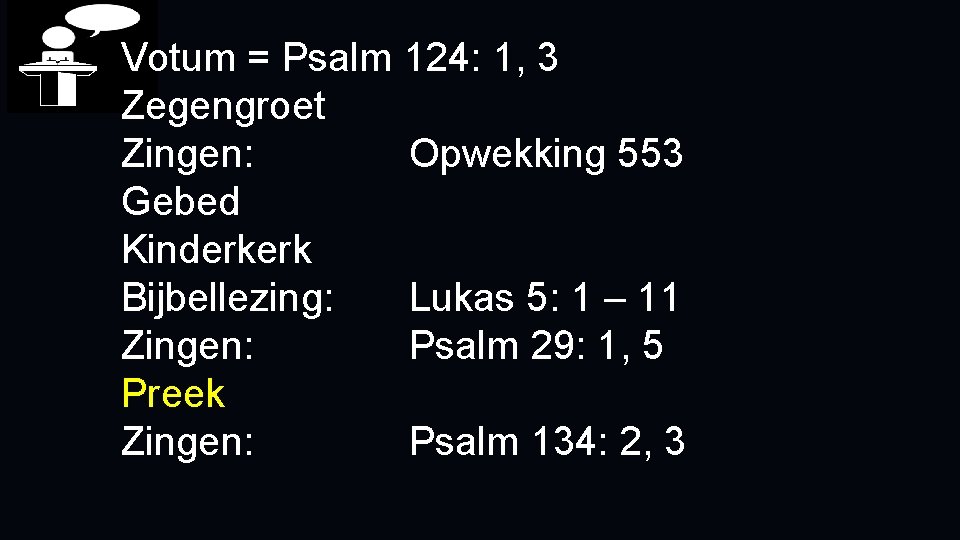 Votum = Psalm 124: 1, 3 Zegengroet Zingen: Opwekking 553 Gebed Kinderkerk Bijbellezing: Lukas