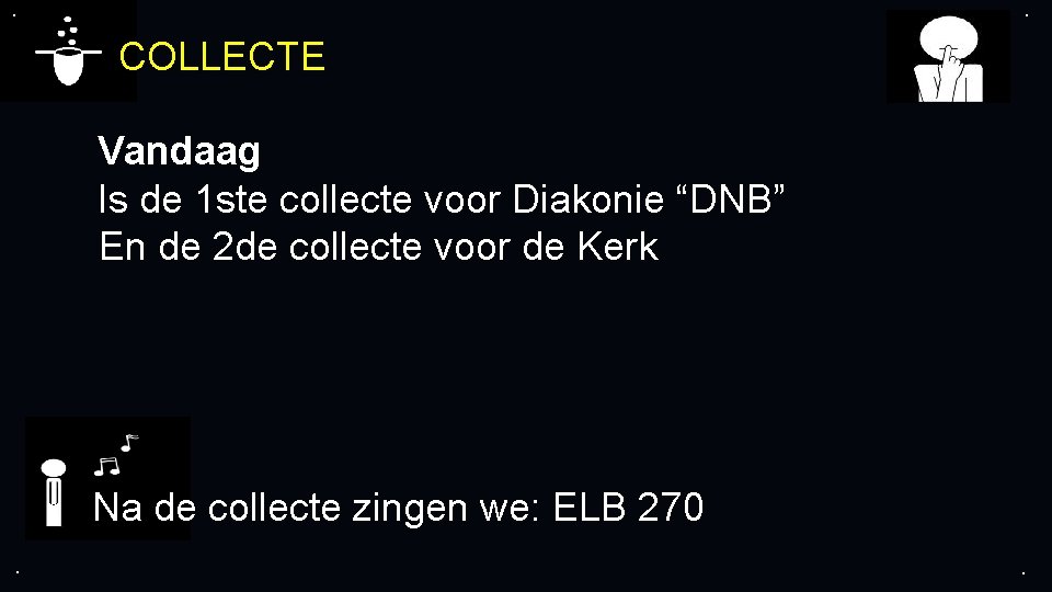 . . COLLECTE Vandaag Is de 1 ste collecte voor Diakonie “DNB” En de