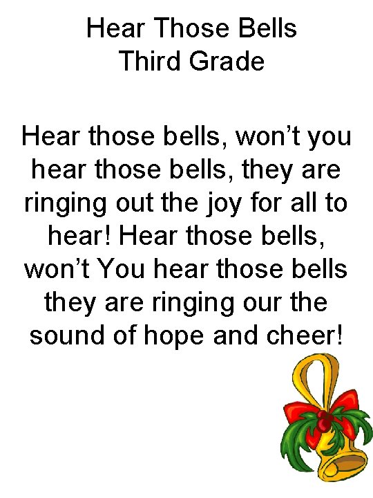 Hear Those Bells Third Grade Hear those bells, won’t you hear those bells, they