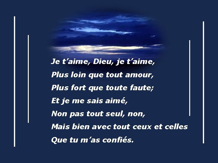 Je t’aime, Dieu, je t’aime, Plus loin que tout amour, Plus fort que toute