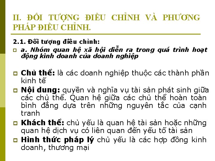 II. ĐỐI TƯỢNG ĐIỀU CHỈNH VÀ PHƯƠNG PHÁP ĐIỀU CHỈNH. 2. 1. Đối tượng