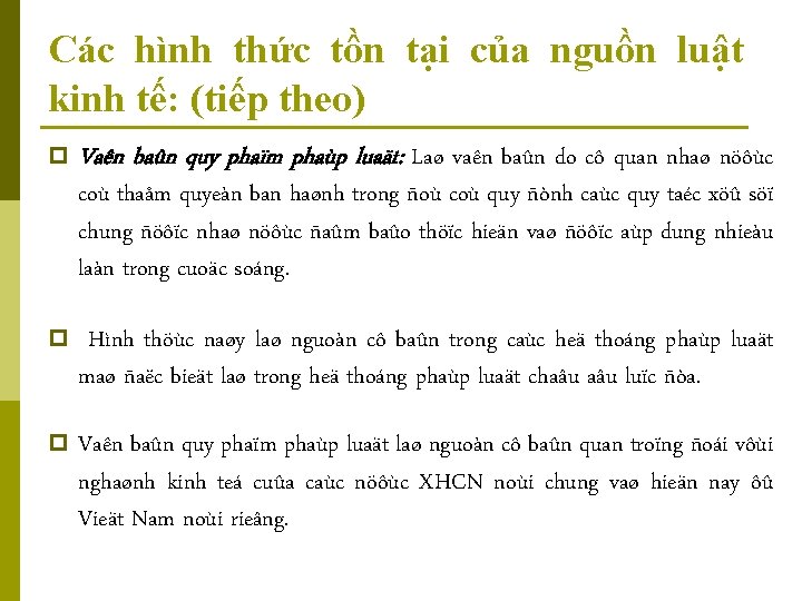 Các hình thức tồn tại của nguồn luật kinh tế: (tiếp theo) p Vaên