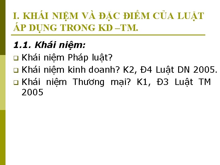 I. KHÁI NIỆM VÀ ĐẶC ĐIỂM CỦA LUẬT ÁP DỤNG TRONG KD –TM. 1.