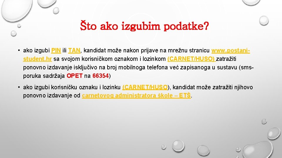 Što ako izgubim podatke? • ako izgubi PIN ili TAN, kandidat može nakon prijave