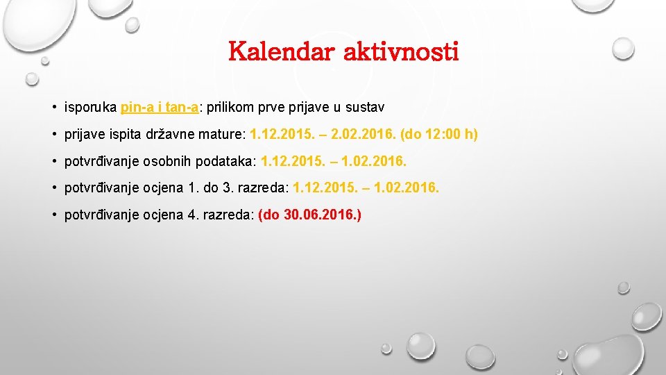 Kalendar aktivnosti • isporuka pin-a i tan-a: prilikom prve prijave u sustav • prijave