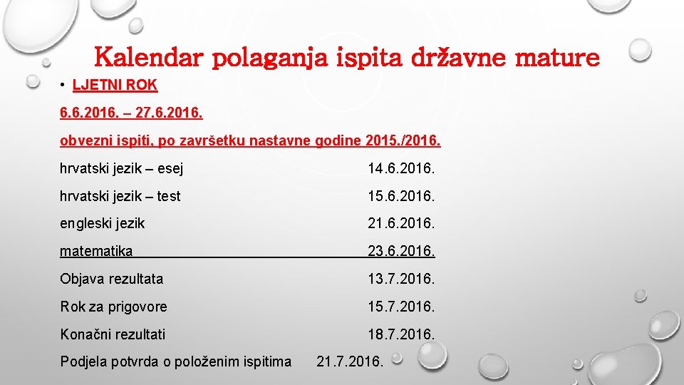 Kalendar polaganja ispita državne mature • LJETNI ROK 6. 6. 2016. – 27. 6.