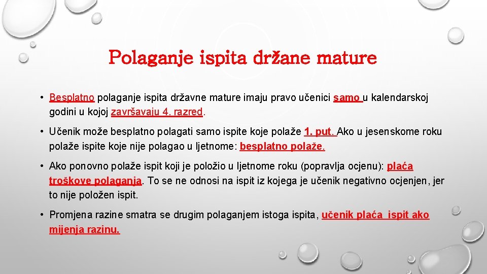 Polaganje ispita držane mature • Besplatno polaganje ispita državne mature imaju pravo učenici samo