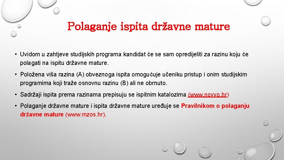 Polaganje ispita državne mature • Uvidom u zahtjeve studijskih programa kandidat će se sam