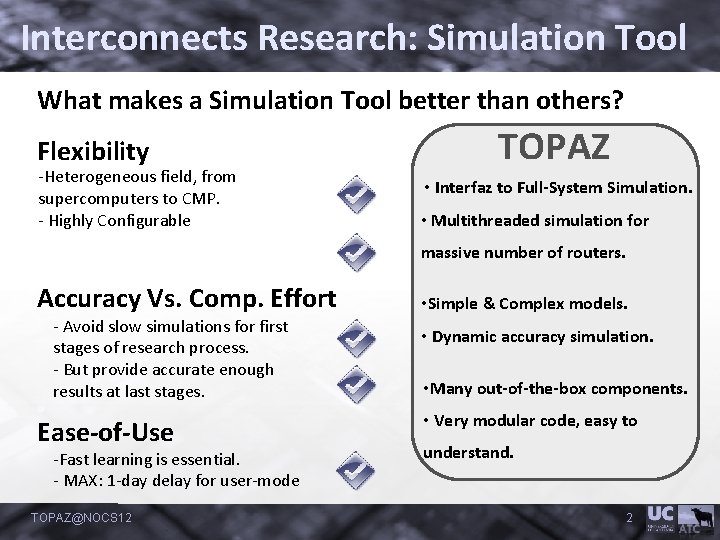 Interconnects Research: Simulation Tool What makes a Simulation Tool better than others? Flexibility -Heterogeneous