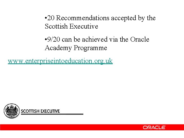  • 20 Recommendations accepted by the Scottish Executive • 9/20 can be achieved