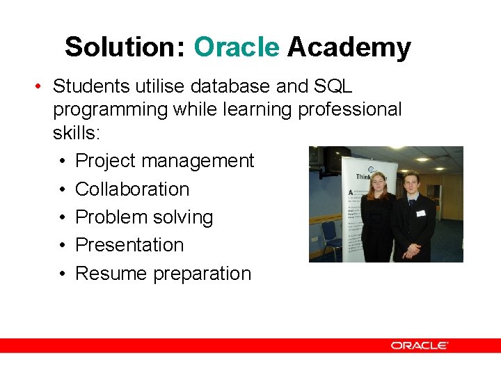 Solution: Oracle Academy • Students utilise database and SQL programming while learning professional skills: