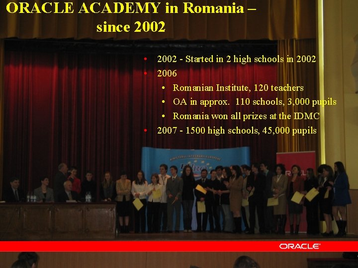 ORACLE ACADEMY in Romania – since 2002 • 2002 - Started in 2 high