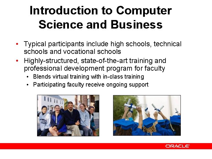 Introduction to Computer Science and Business • Typical participants include high schools, technical schools