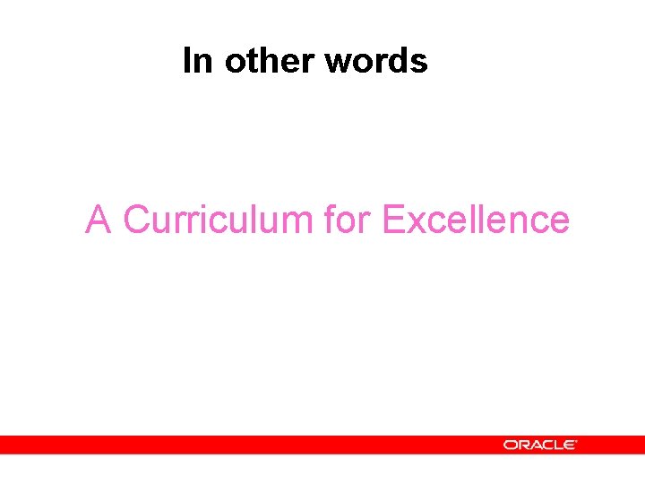 In other words A Curriculum for Excellence 