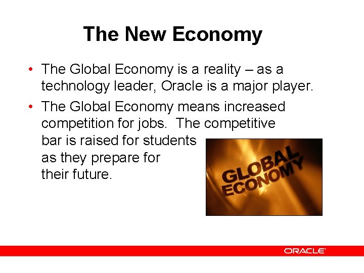 The New Economy • The Global Economy is a reality – as a technology